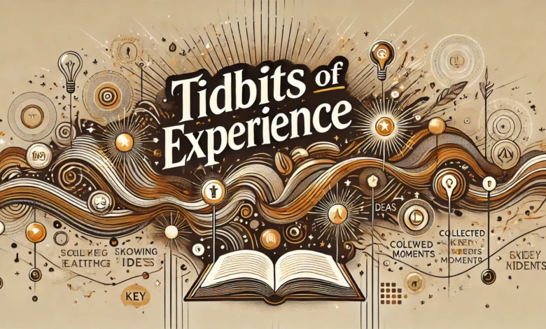 Tidbits of Experience